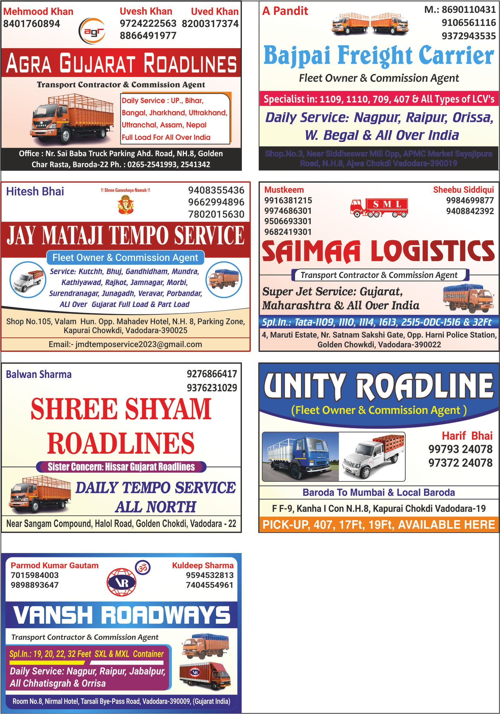 Agra Gujarat Roadlines, Bajpai Freight Carrier, Jaymataji Tempo Service, Saimaa Logistics, Shree Shyam Roadlines, Unity Roadline, Vansh Roadways